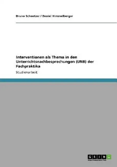Interventionen als Thema in den Unterrichtsnachbesprechungen (UNB) der Fachpraktika by Schnetzer, Bruno