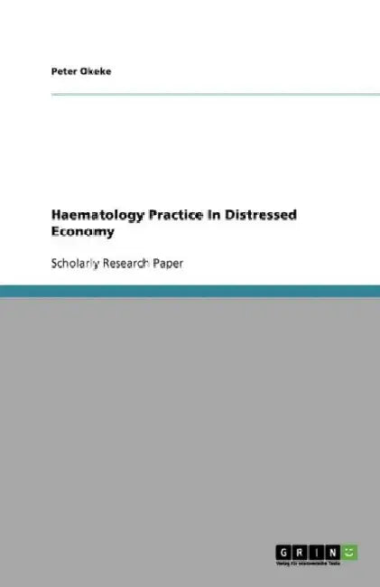 Haematology Practice In Distressed Economy by Peter Okeke