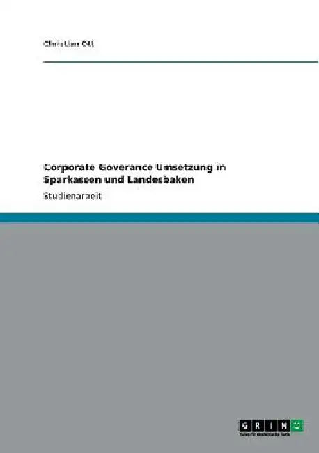 Corporate Goverance Umsetzung in Sparkassen und Landesbaken by Ott, Christian