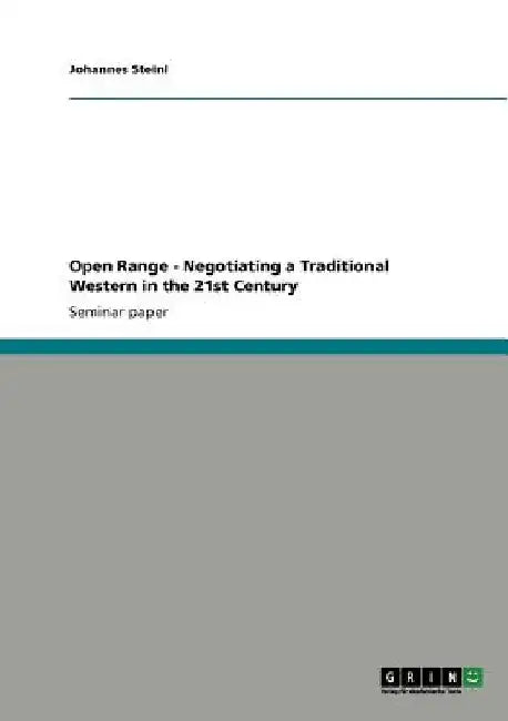 Open Range - Negotiating a Traditional Western in the 21st Century by Johannes Steinl