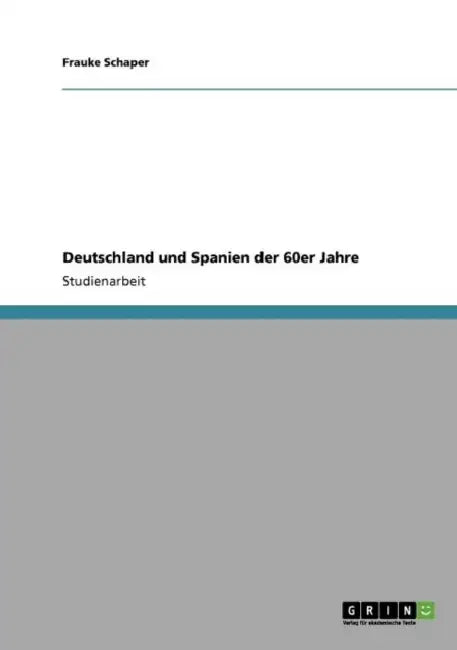 Deutschland und Spanien der 60er Jahre by Frauke Schaper