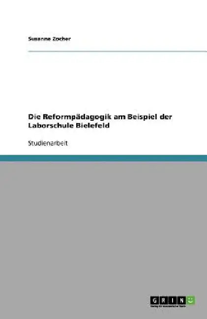 Die Reformpädagogik am Beispiel der Laborschule Bielefeld by Zocher, Susanne