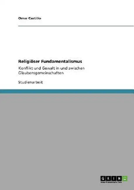 Religiöser Fundamentalismus: Konflikt und Gewalt in und zwischen Glaubensgemeinschaften by Castillo, Omar