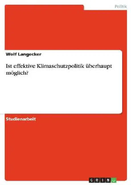Ist effektive Klimaschutzpolitik überhaupt möglich? by Langecker, Wolf