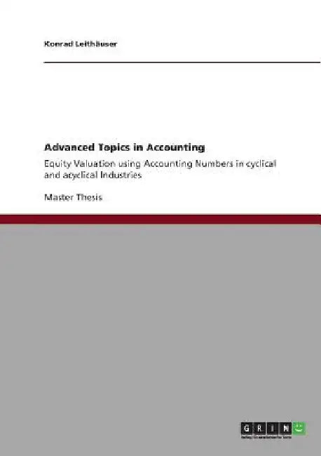 Advanced Topics in Accounting: Equity Valuation using Accounting Numbers in cyclical and acyclical Industries by Konrad Leithäuser