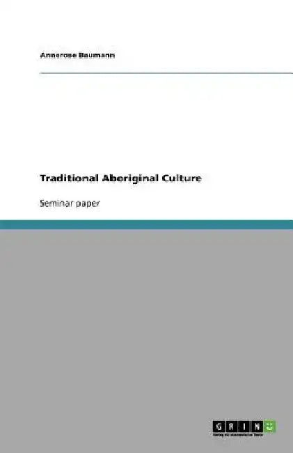 Traditional Aboriginal Culture by Annerose Baumann