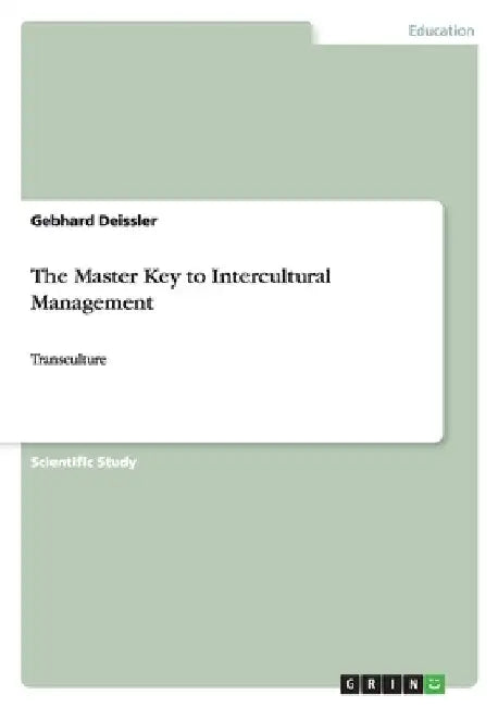 The Master Key to Intercultural Management: Transculture by Deissler, Gebhard