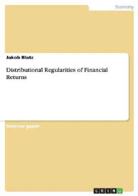 Distributional Regularities of Financial Returns by Jakob Blatz