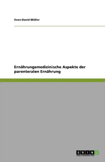 Ernährungsmedizinische Aspekte der parenteralen Ernährung by Sven-David Müller