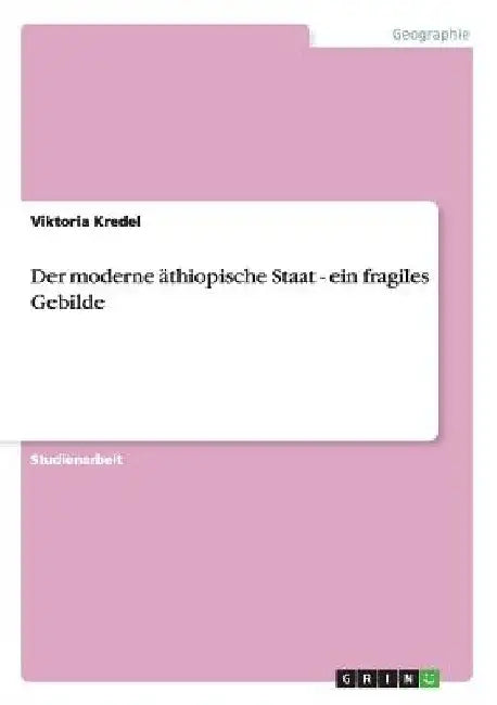 Der moderne äthiopische Staat - ein fragiles Gebilde by Kredel, Viktoria