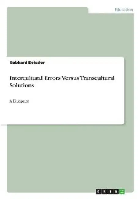 Intercultural Errors Versus Transcultural Solutions: A Blueprint by Gebhard Deissler