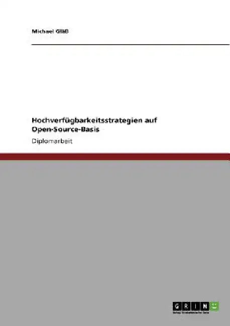 Hochverfügbarkeitsstrategien auf Open-Source-Basis by Gläß, Michael