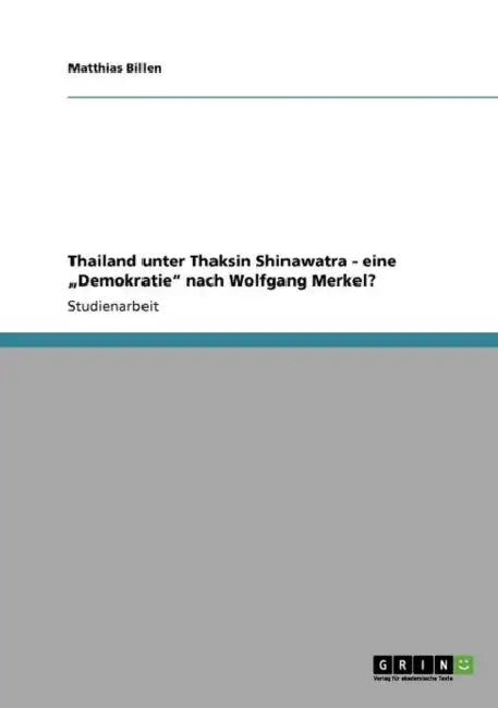 Thailand unter Thaksin Shinawatra - eine "Demokratie" nach Wolfgang Merkel? by Matthias Billen
