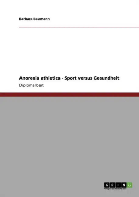 Anorexia athletica - Sport versus Gesundheit by Barbara Baumann