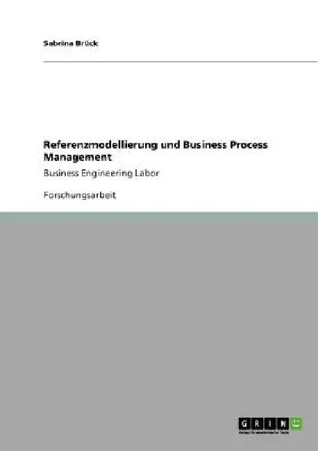 Referenzmodellierung und Business Process Management: Business Engineering Labor by Brück, Sabrina