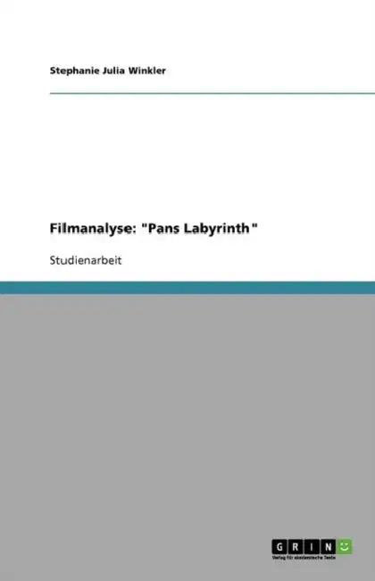 Filmanalyse: "Pans Labyrinth" by Stephanie Julia Winkler
