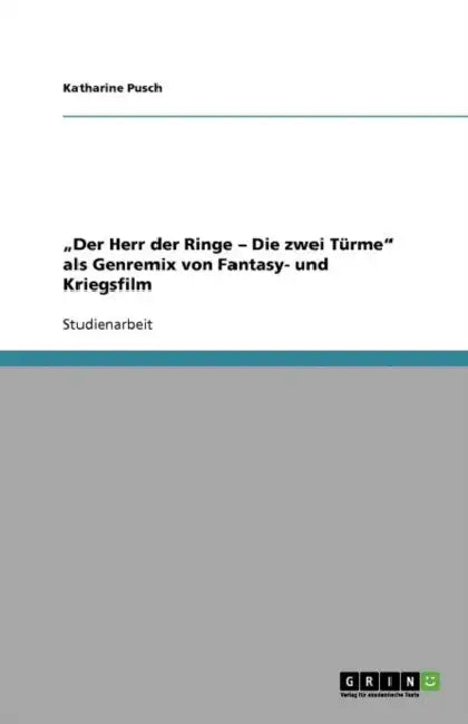 "Der Herr der Ringe - Die zwei Türme" als Genremix von Fantasy- und Kriegsfilm by Katharine Pusch