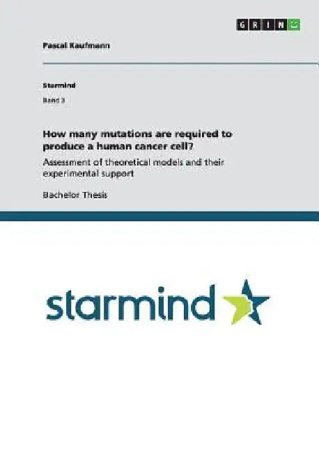 How many mutations are required to produce a human cancer cell?: Assessment of theoretical models and their experimental support by Pascal Kaufmann