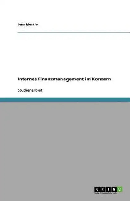 Internes Finanzmanagement im Konzern by Merkle, Jens