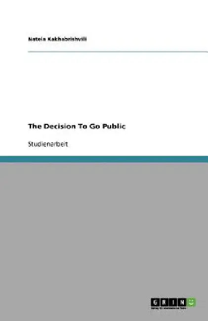 The Decision To Go Public by Kakhabrishvili, Natela