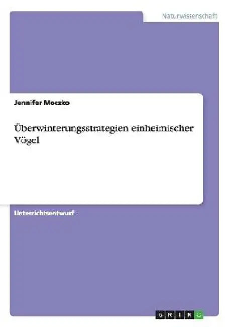 Überwinterungsstrategien einheimischer Vögel by Moczko, Jennifer