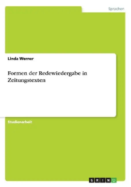Formen der Redewiedergabe in Zeitungstexten by Werner, Linda