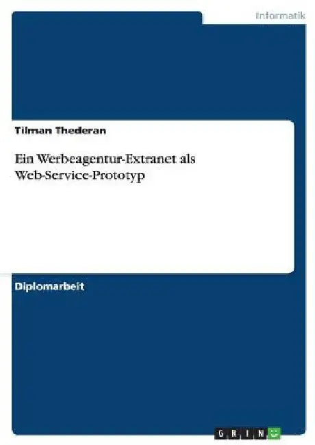 Ein Werbeagentur-Extranet als Web-Service-Prototyp by Thederan, Tilman