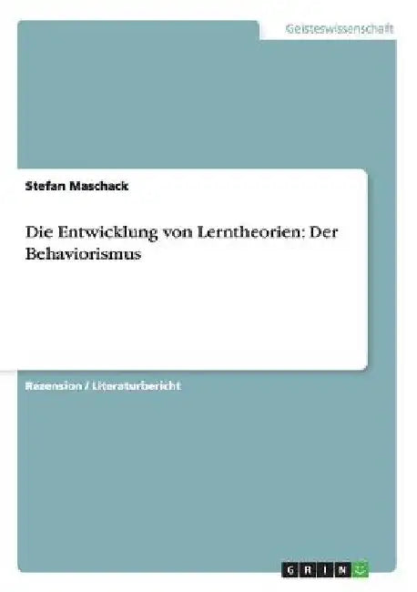 Die Entwicklung von Lerntheorien: Der Behaviorismus by Maschack, Stefan