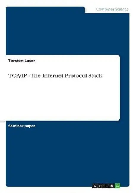 TCP/IP - The Internet Protocol Stack by Torsten Laser