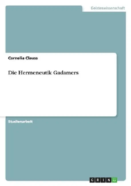 Die Hermeneutik Gadamers by Clauss, Cornelia