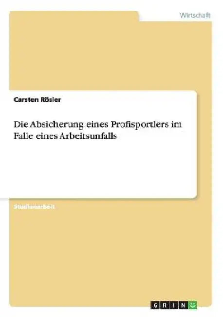 Die Absicherung eines Profisportlers im Falle eines Arbeitsunfalls by Rösler, Carsten