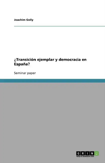¿Transición ejemplar y democracia en España? by Joachim Golly