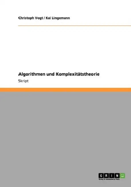 Algorithmen und Komplexitätstheorie by Christoph Vogt, Kai Lingemann