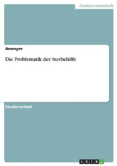 Die Problematik der Sterbehilfe by Anonym