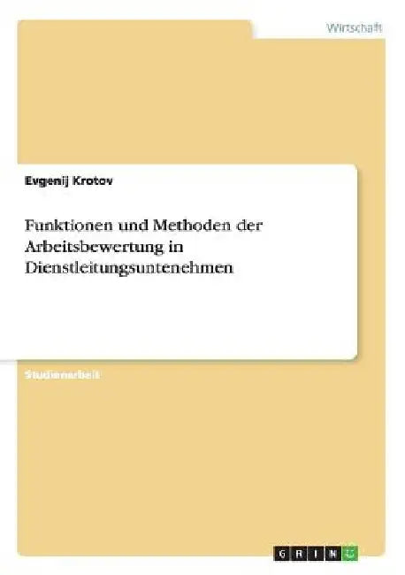 Funktionen und Methoden der Arbeitsbewertung in Dienstleitungsuntenehmen by Krotov, Evgenij