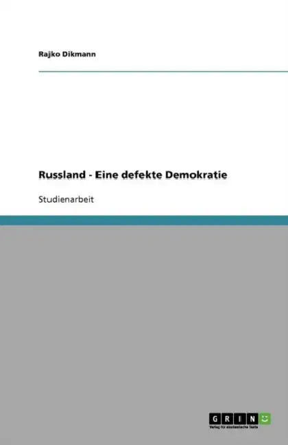 Russland - Eine defekte Demokratie by Rajko Dikmann