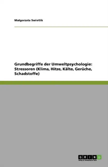 Grundbegriffe der Umweltpsychologie: Stressoren (Klima, Hitze, Kälte, Gerüche, Schadstoffe) by Malgorzata Swietlik