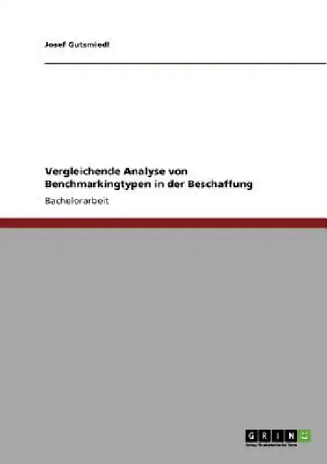 Vergleichende Analyse von Benchmarkingtypen in der Beschaffung by Gutsmiedl, Josef