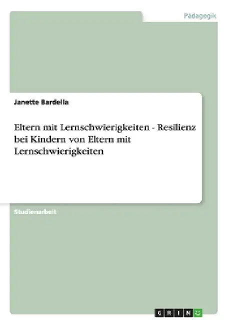 Eltern mit Lernschwierigkeiten - Resilienz bei Kindern von Eltern mit Lernschwierigkeiten by Bardella, Janette