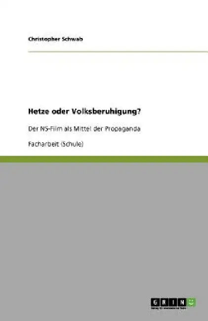 Hetze oder Volksberuhigung?: Der NS-Film als Mittel der Propaganda by Schwab, Christopher