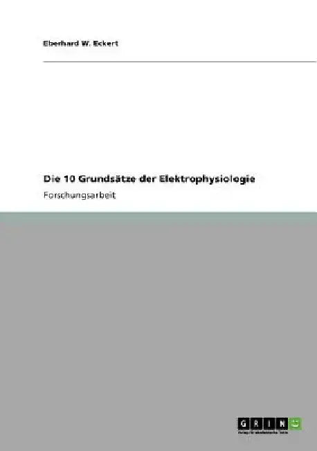 Die 10 Grundsätze der Elektrophysiologie by Eckert, Eberhard W.