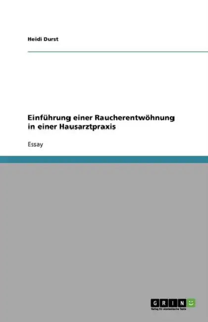 Einführung einer Raucherentwöhnung in einer Hausarztpraxis by Heidi Durst