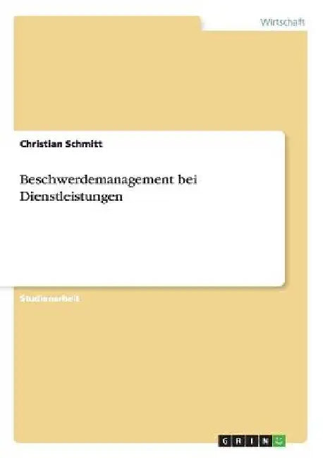 Beschwerdemanagement bei Dienstleistungen by Schmitt, Christian