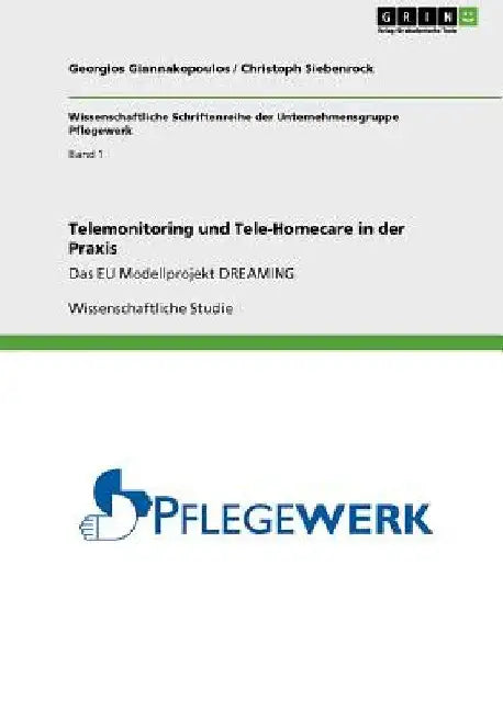 Telemonitoring und Tele-Homecare in der Praxis: Das EU Modellprojekt DREAMING by Giannakopoulos, Georgios