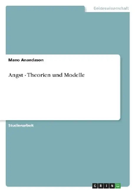 Angst - Theorien und Modelle by Anandason, Mano