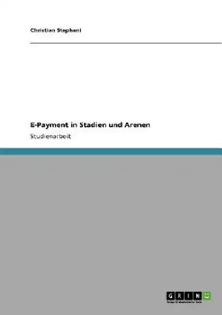 E-Payment in Stadien und Arenen by Stephani, Christian