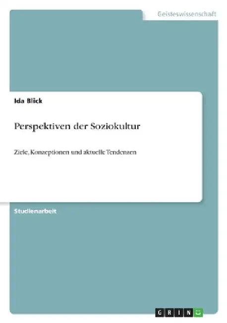 Perspektiven der Soziokultur: Ziele, Konzeptionen und aktuelle Tendenzen by Blick, Ida