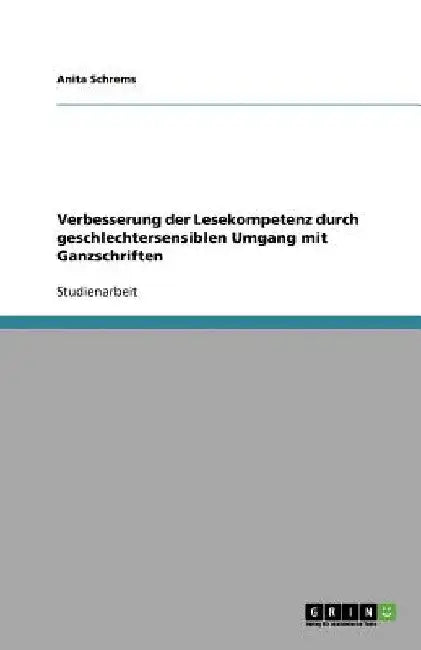 Verbesserung der Lesekompetenz durch geschlechtersensiblen Umgang mit Ganzschriften by Schrems, Anita