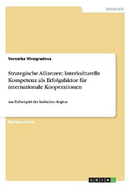 Strategische Allianzen: Interkulturelle Kompetenz als Erfolgsfaktor für internationale Kooperationen: Am Fallbeispiel der baltischen Region by Vinogradova, Veronika
