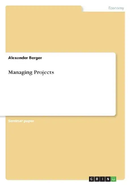 Managing Projects by Alexander Berger